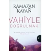 Vahiyle Doğrulmak  Ramazan Kayan   Çıra