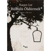 Bülbülü Öldürmek. Harper Lee Sel