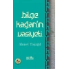 Bilge Kağanın Vasiyeti Bilge Kültür