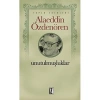 Unutulmuşluklar Alaeddin Özdenören  İz.