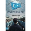 Esir Türkler Müslüman Doğu Türkistan Halki Adem Özköse Pinar Yayın