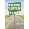 Ya Bi̇R Yol Bul.Ya Bi̇R Yol Aç.Yada Yoldan Çeki̇L