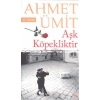 Aşk Köpekliktir / Ahmet Ümit   Everest Yay.