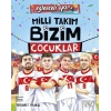 Milli Takım Bizim Takım Çocuklar Eğlenceli Bilgi