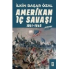 Amerikan İç Savaşı 1861-1865 İlkin Başar Timaş