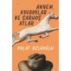 Annem Kovboylar Ve Sarhoş Atlar Polat Özlüoğlu