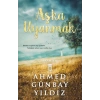 Aşka Uyanmak - Ahmed Günbay Yıldız- Timaş