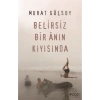 Belirsiz Bir Anın Kıyısında Murat Gülsoy Can Yayın