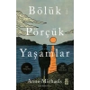 BÖLÜK PÖRÇÜK YAŞAMLAR - ANNE MİCHAELS TİMAŞ