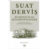 Bu Roman Olan Şeylerin Romanıdır Suat Derviş İthaki