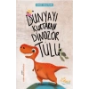 Dünyayı Kurtaran Dinozor Tulu