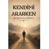 Kendimi Ararken Bir Ömrün Sessiz Hikayesi Hüseyin Çekin Üniversite (İmzalı)