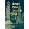 Osmanlı Mezar Taşlarının Sırları Fatih Çavuş Bilge