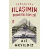 Osmanlıda Ulaşımın Modernleşmesi Ali Ayyıldız Timaş