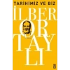 Tarihimiz Ve Biz. İlber Ortaylı - Timaş