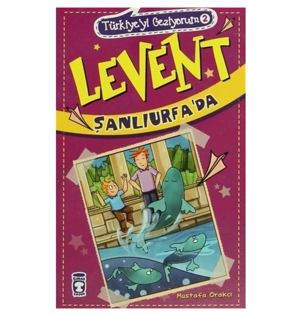 Levent Şanlıurfada Türkiyeyi Geziyorum 2 Mustafa Orakçı Timaş