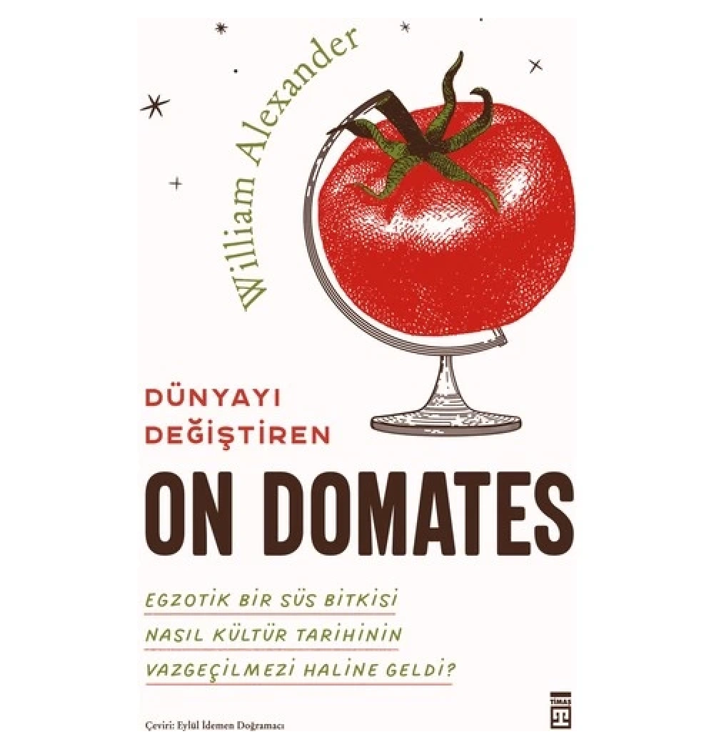 Dünyayı Değiştiren On Domates W.Alexaander Timaş