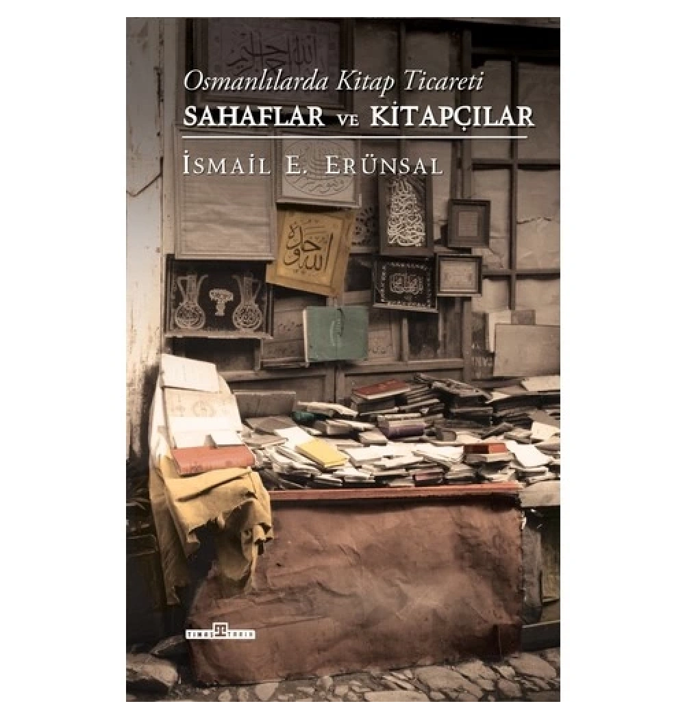 Osmanlıda Kitap Ticareti Sahaflar Ve Kitapçılar İsmail Erünsal Timaş