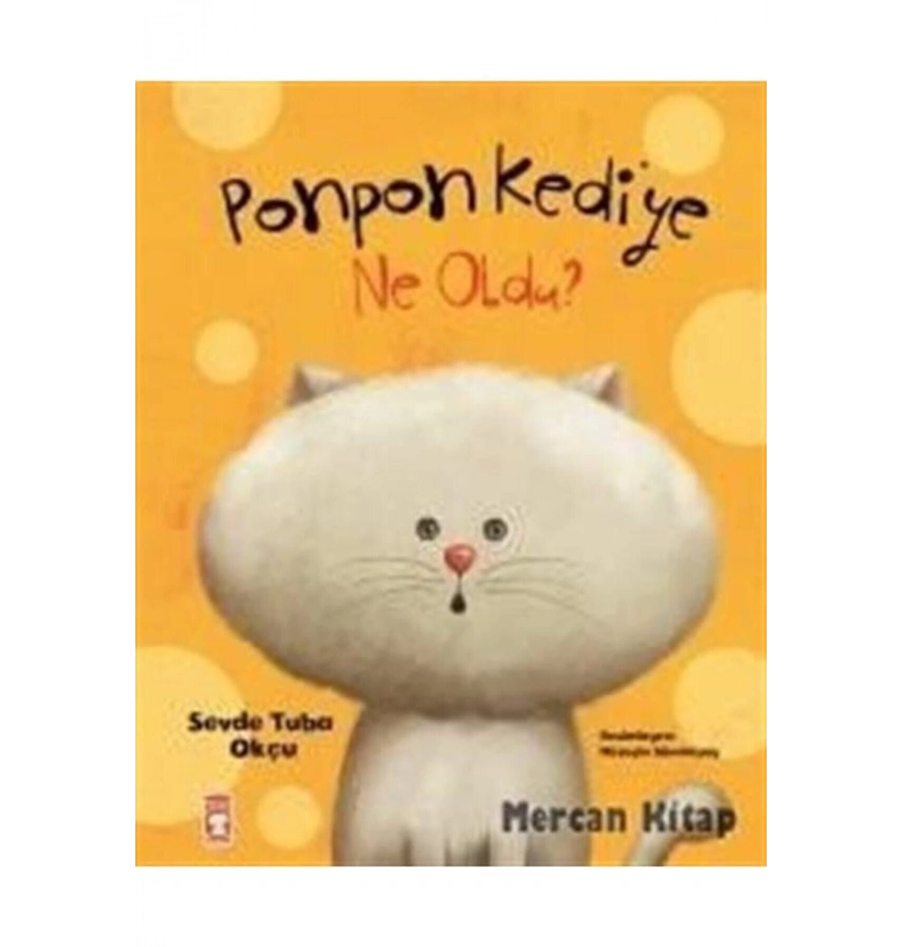 Ponpon Kediye Ne Oldu Ciltli Büyük Boy Sevde Tuğba Okçu Timaş