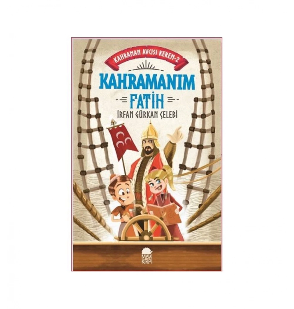 Kahramanım Fatih Kahraman Avcısı Kerem 2 İ.Gürkan Çelebi Mavi Kirpi