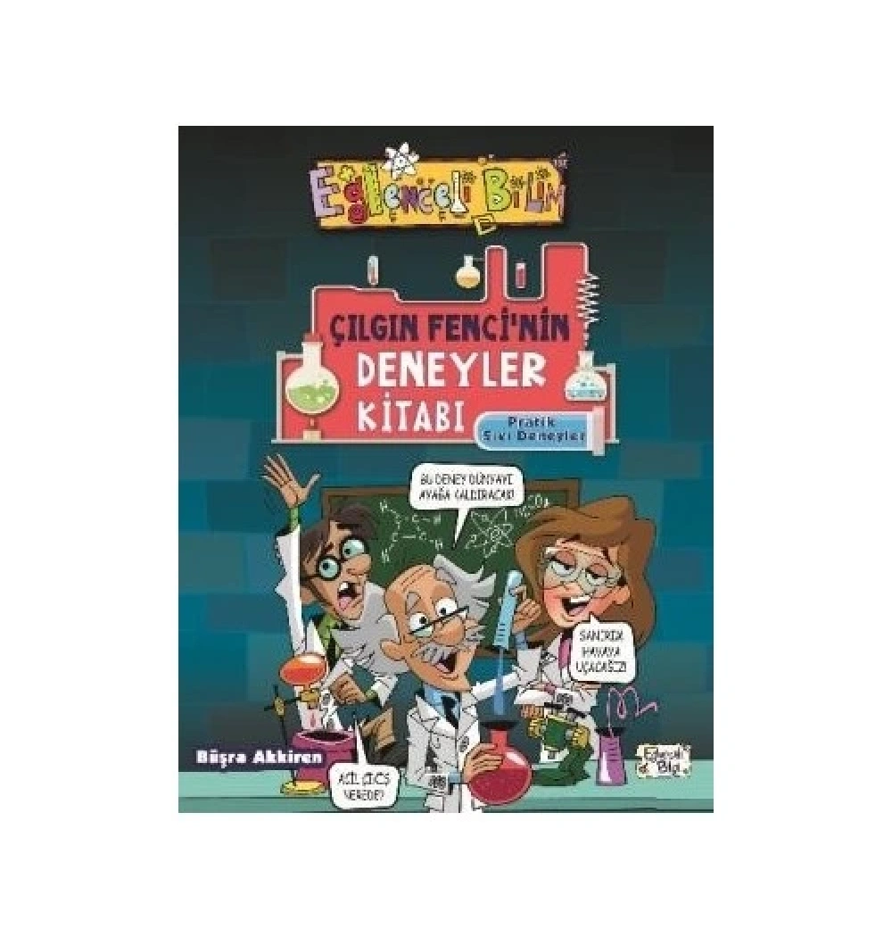 Çılgın Fencinin Deneyler Kitabı Eğlenceli Bilgi