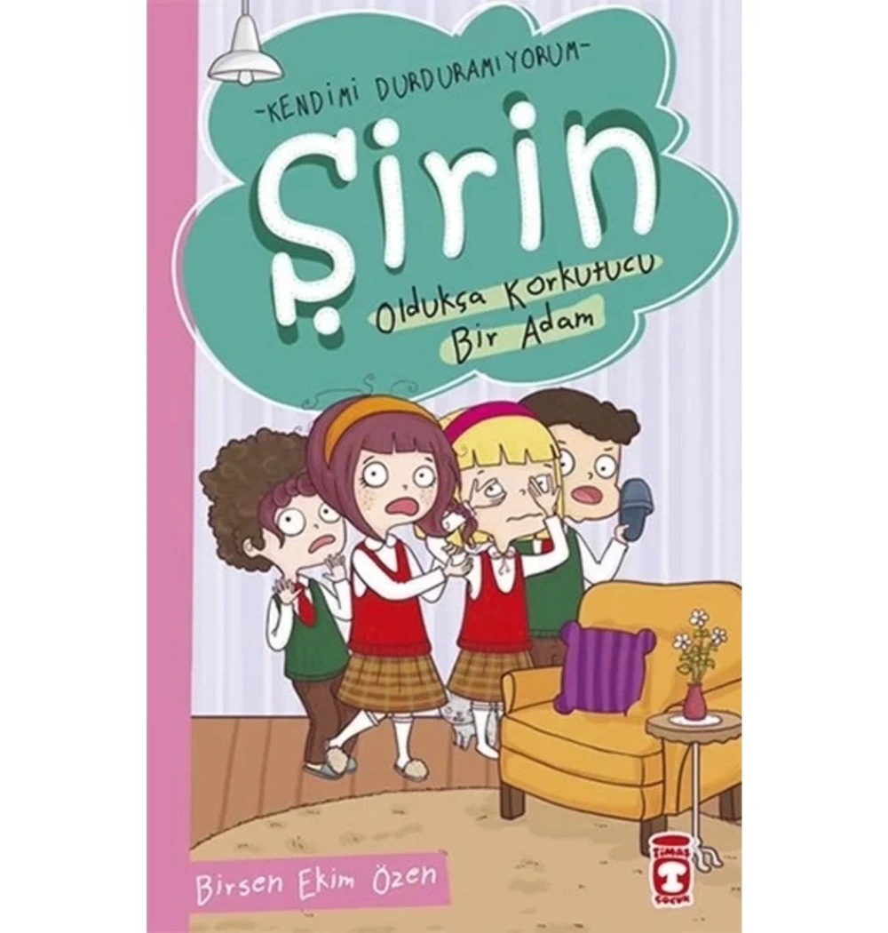 Şirin Oldukça Korkutucu Bir Adam Kendimi Durduramıyorum 1 Birsen Ekim Özen Timaşçocuk