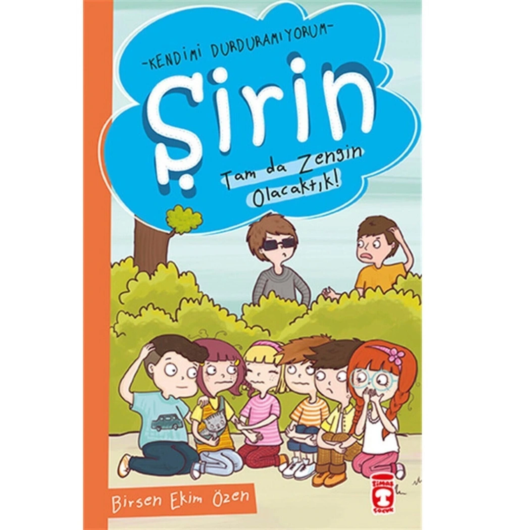 Şirin Tam Da Zengin Olacaktık Kendimi Durduramıyorum 1 B. Ekim Özen Timaşçocuk