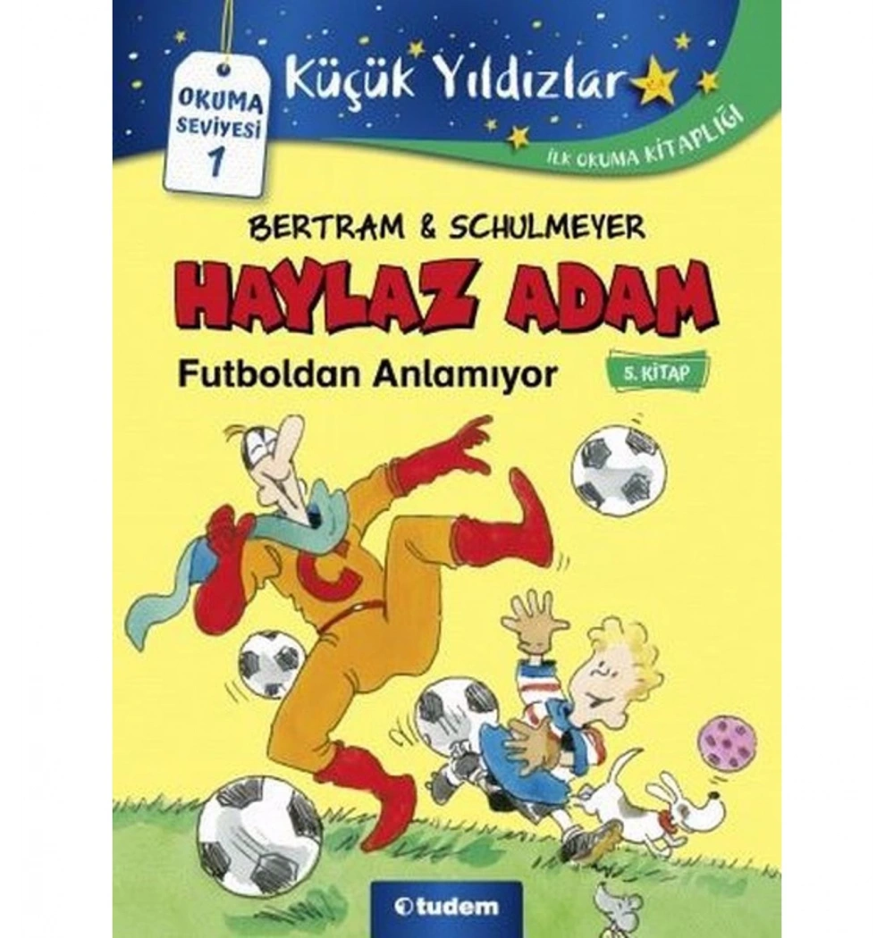 Küçük Yıldızlar5 Haylaz Adam Futboldan Anlamıyor Okuma Seviyesi-1 Tudem