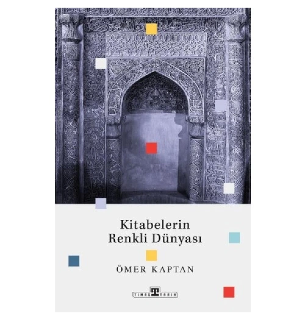Kitabelerin Renkli Dünyası Ömer Kaptan Timaş