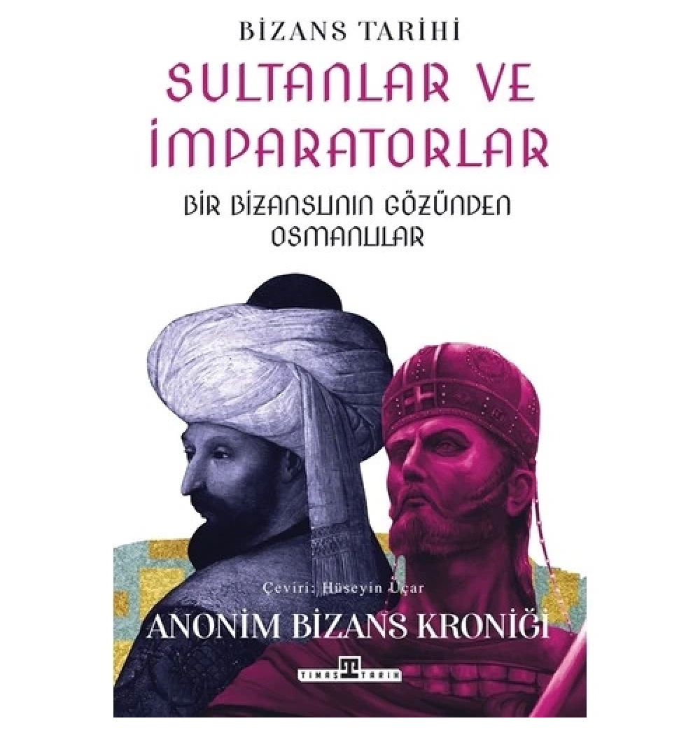 Bizans Tarihi Sultanlar Ve İmparatorlar  Hüseyin Uçar  Timaş