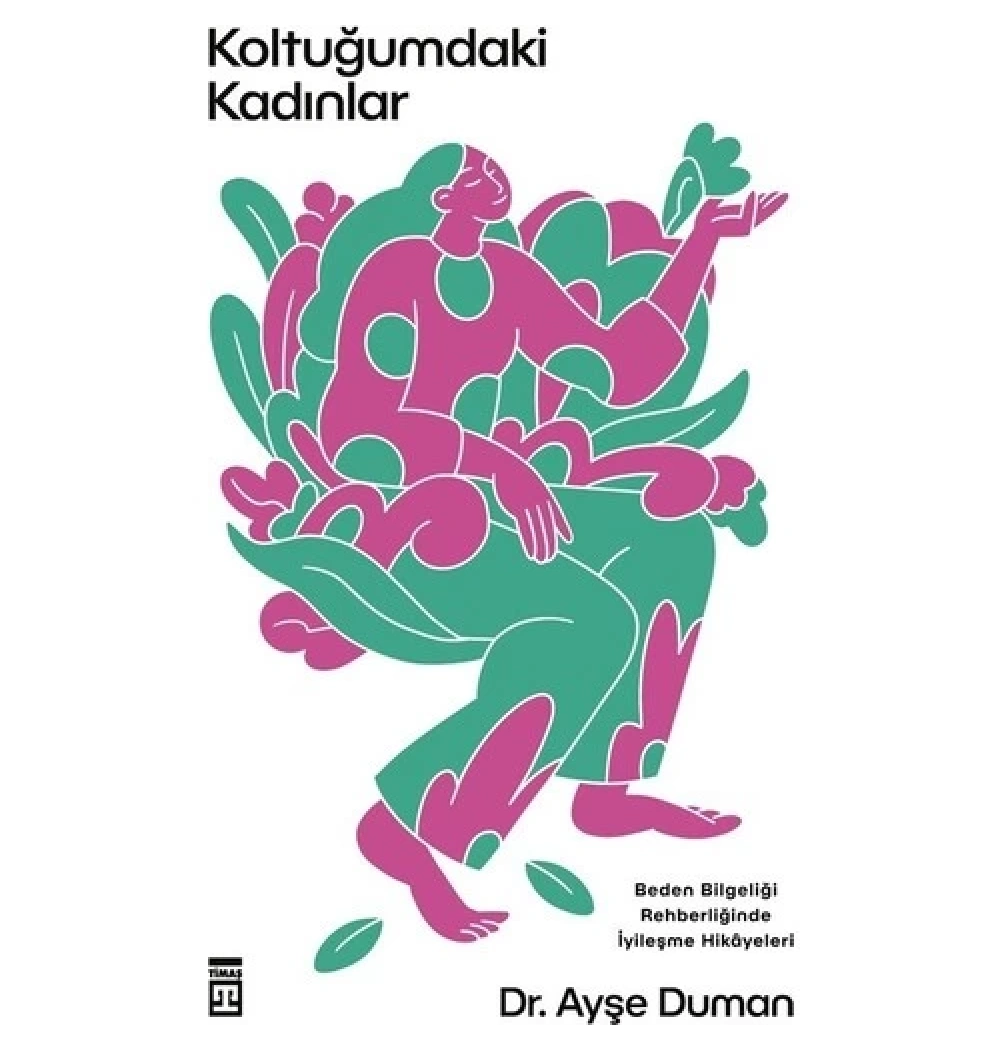 Koltuğumdaki Kadınlar Ayşe Duman Timaş Yayınları