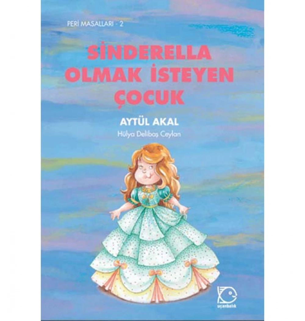 Sinderella Olmak İsteyen Çocuk Uçanbalık