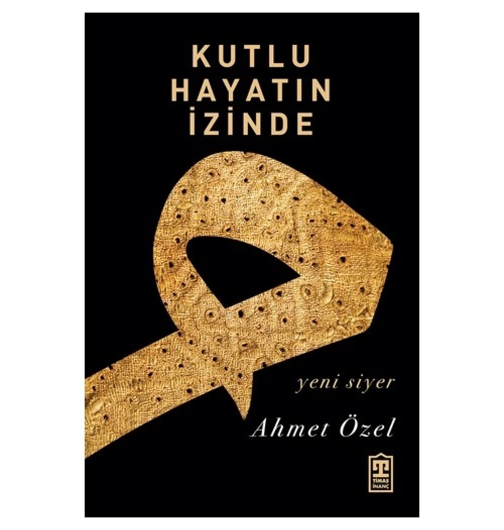 Kutlu Hayatın İzinde Ahmet Özel  Timaş