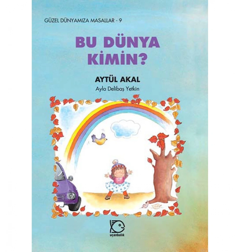 Bu Dünya Kimin ? A. Akal Uçanbalık