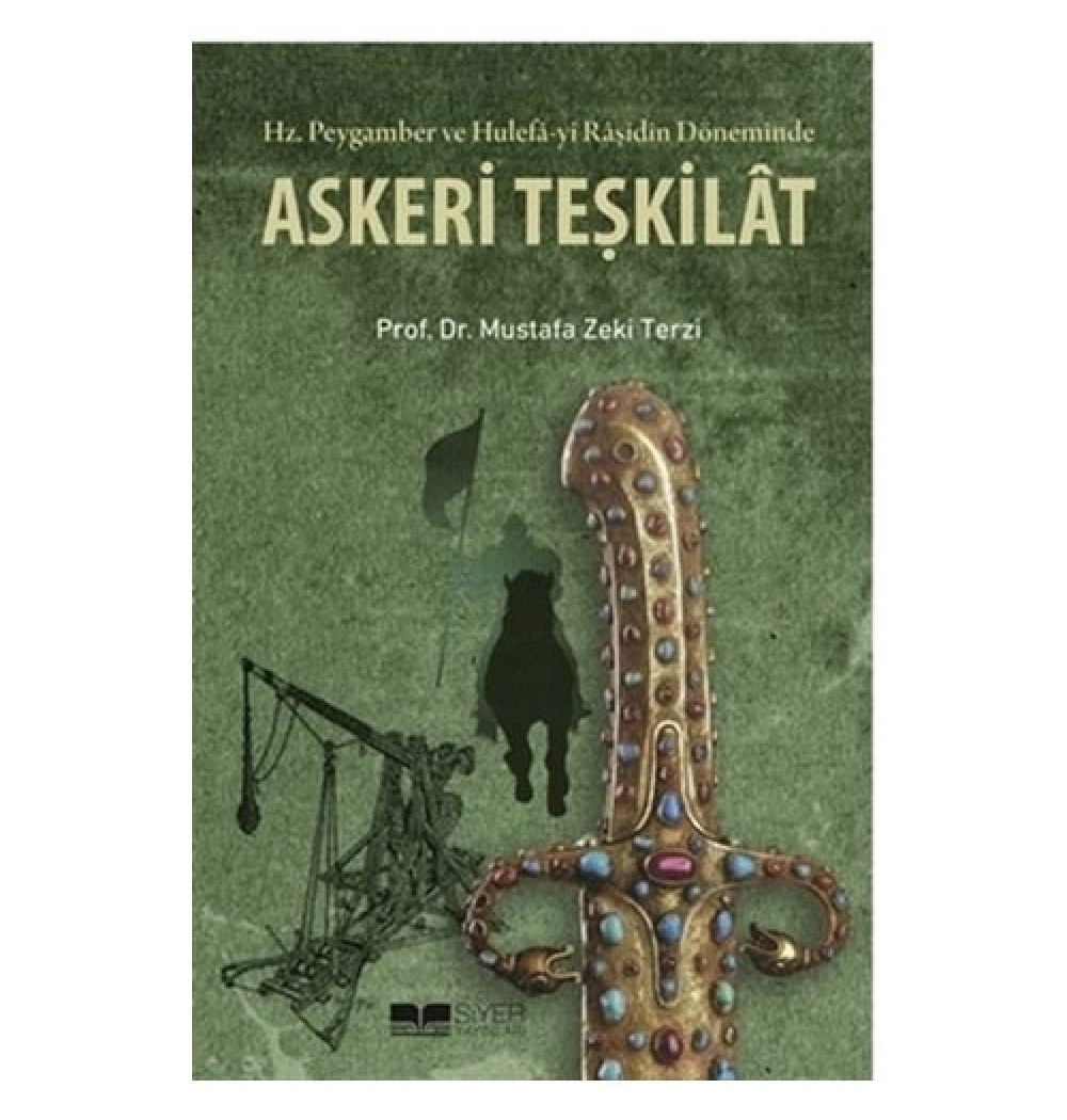 Hz.Peygamber(Sav) Ve H.Raşidin Döneminde Askeri Teşkilat M.Zeki Terzi     Siyer