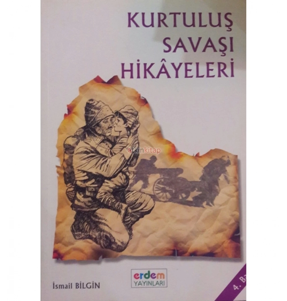 Kurtuluş Savaşı Hikayeleri  İsmail Bilgin   Erdem