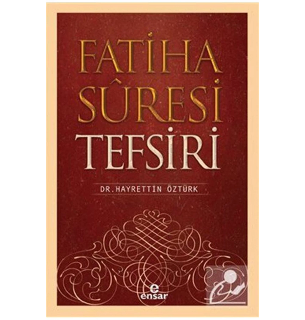Fatiha Süresi Tefsiri. Hayrettin Öztürk   Ensar Neşriyat