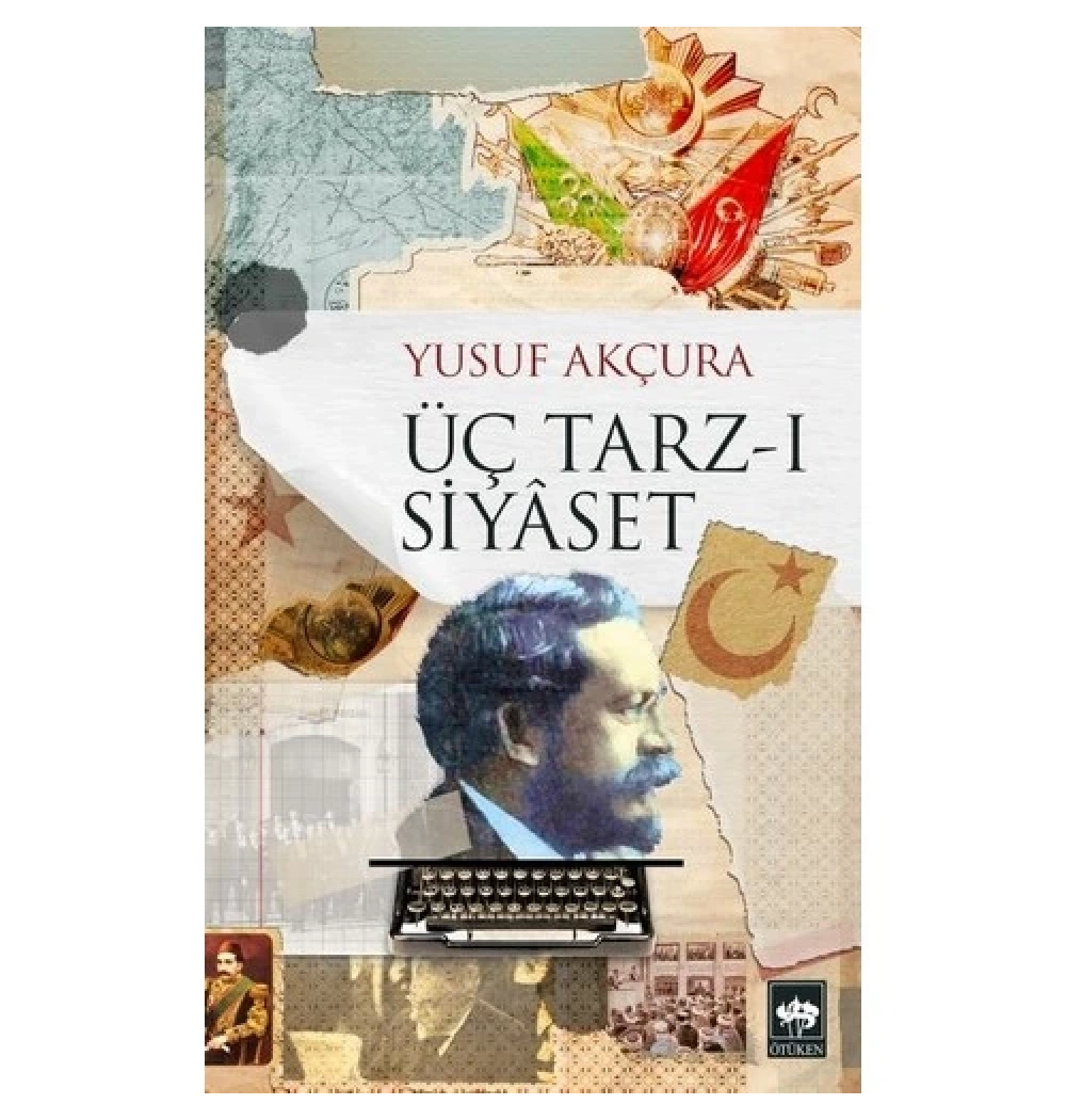 Üç Tarzı Siyaset   Yusuf Akçura  Ötüken