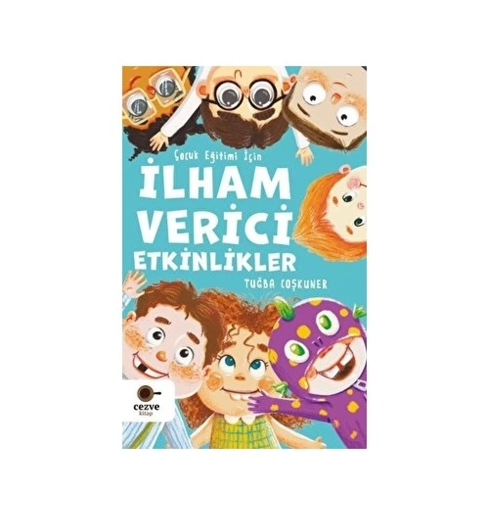 Çocuk Eğitimi İçin İlham Verici Etkinlikler Tuğba Coşkuner Cezve Kitap