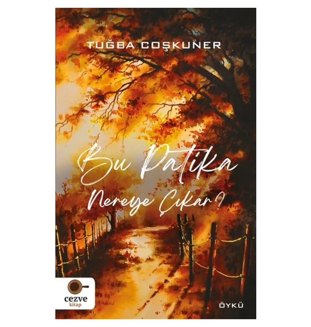 Bu Patika Nereye Çıkar Tuğba Coşkuner Cezve Kitap
