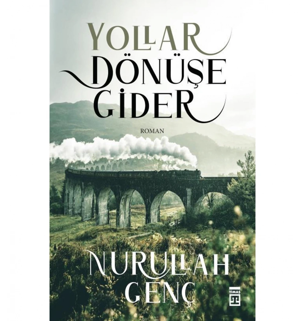 Yollar Dönüşe Gider Nurullah Genç Timaş