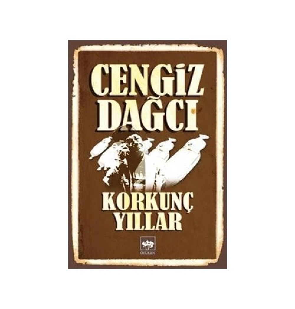 Korkunç Yıllar. Cengiz Dağcı   - Ötüken