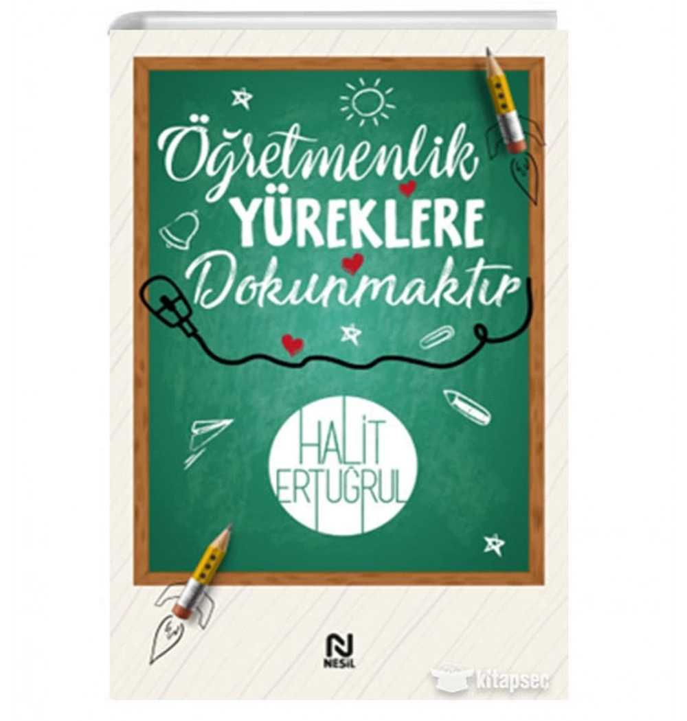 Öğretmenlik Yüreklere Dokunmaktır  Halit Ertuğrul  Nesil Yayın