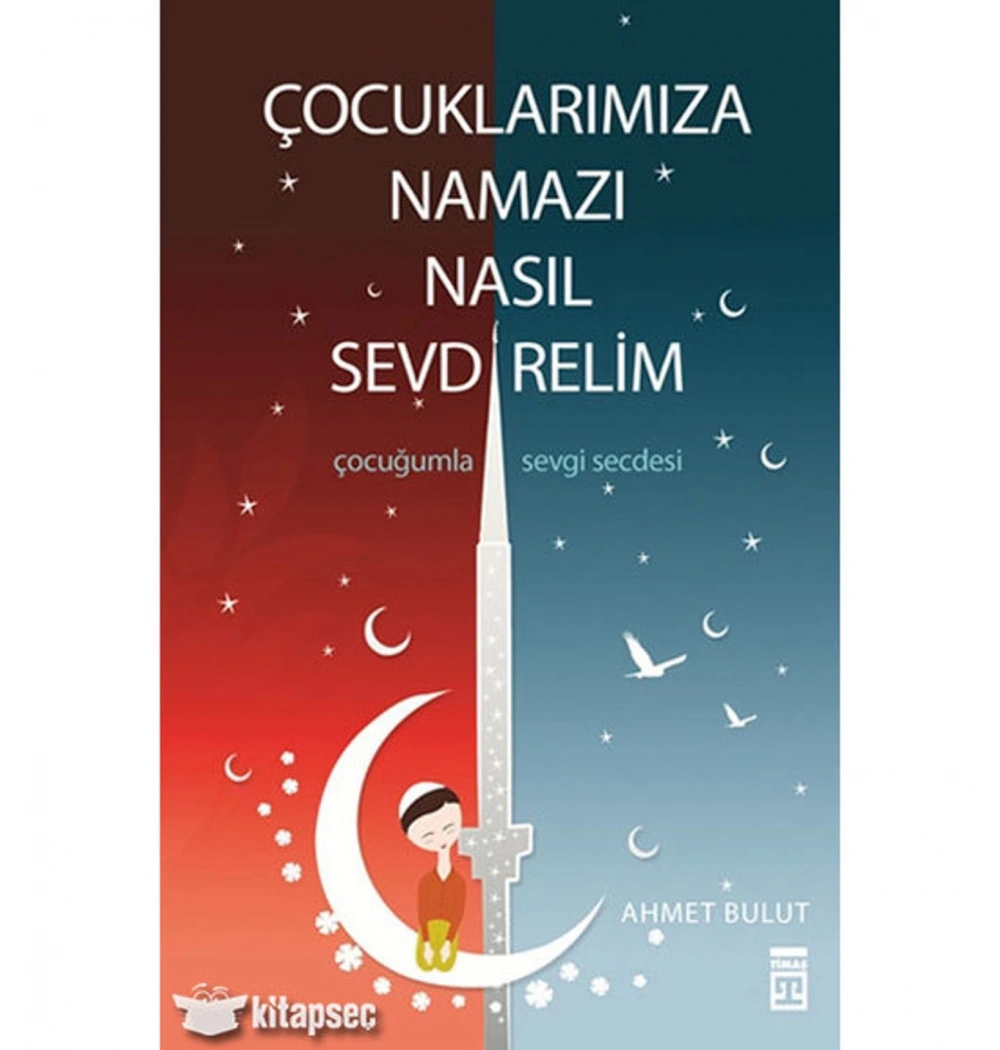 Çocuklarımıza Namazı Nasıl Sevdirelim Ahmet Bulut Timaş