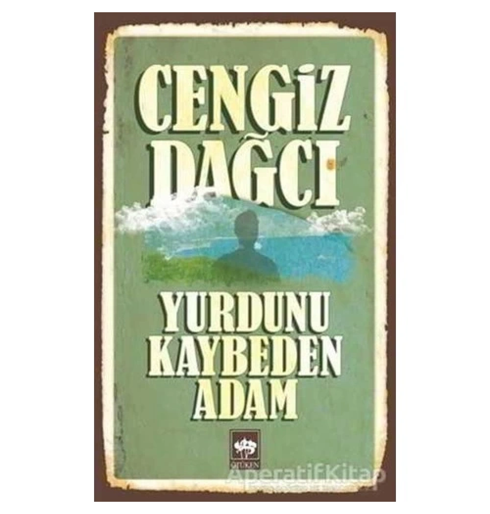Yurdunu Kaybeden Adam.Cengiz Dağcı- Ötüken