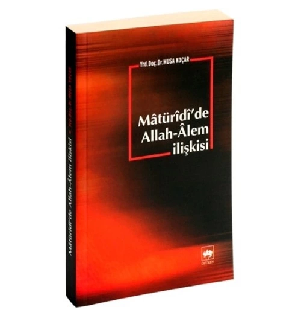 Matüridide Allah Alem İlişkisi - Ötüken Yayınları