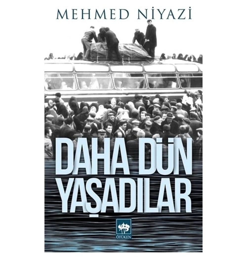 Daha Dün Yaşadılar  Mehmed Niyazi  Ötüken