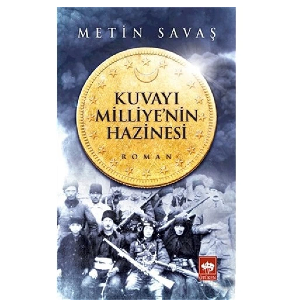 Kuvayı Milliye Hazinesi. Metin Savaş Ötüken