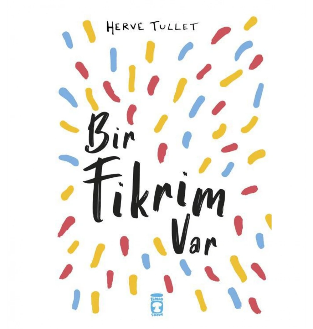 Bir Fikrim Var Herve Tulet Timaş Çocuk