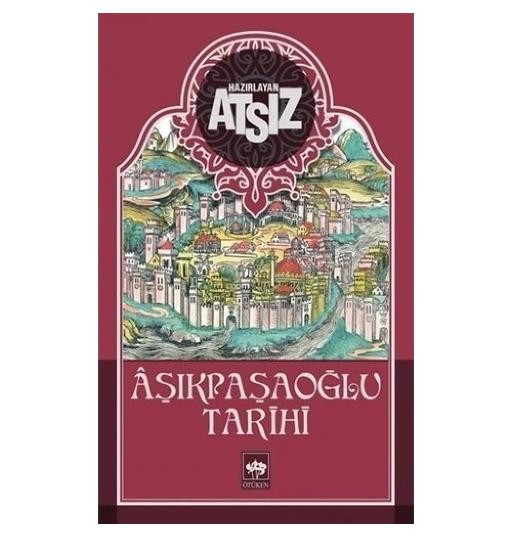 Aşıkpaşaoğlu Tarihi -Atsız-  Ötüken